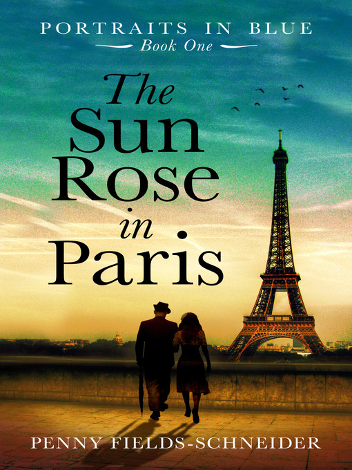Title details for The Sun Rose in Paris by Penny Fields-Schneider - Available